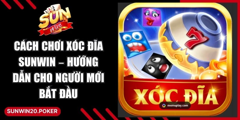 Cách Chơi Xóc Đĩa Sunwin