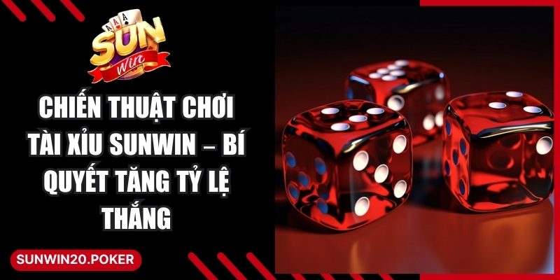 Chiến Thuật Chơi Tài Xỉu Sunwin
