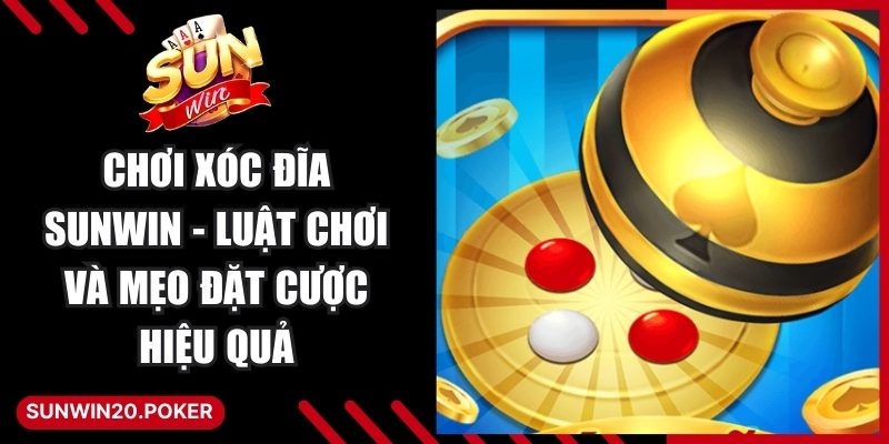 Chơi Xóc Đĩa Sunwin
