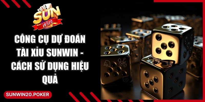 Công Cụ Dự Đoán Tài Xỉu Sunwin