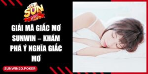 Giải Mã Giấc Mơ Sunwin