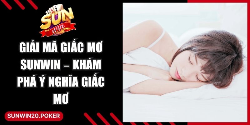 Giải Mã Giấc Mơ Sunwin