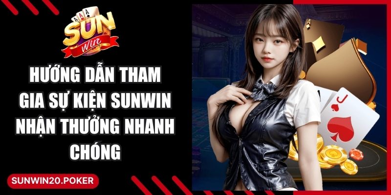 Hướng dẫn tham gia sự kiện Sunwin