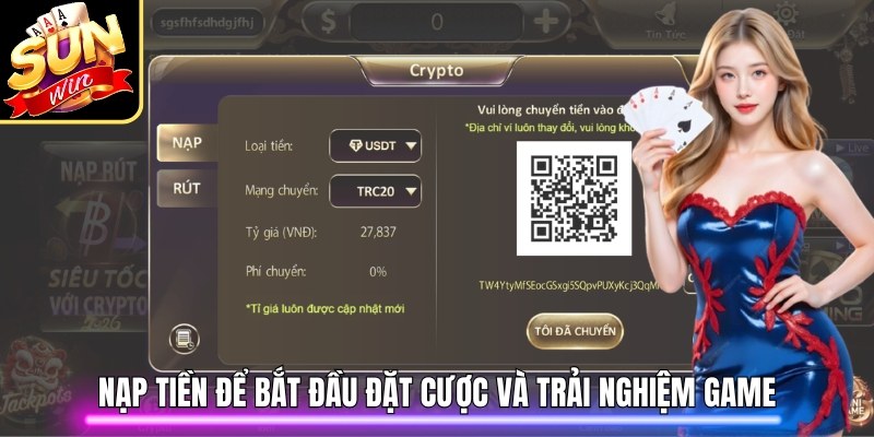 Nạp tiền để bắt đầu đặt cược và trải nghiệm game