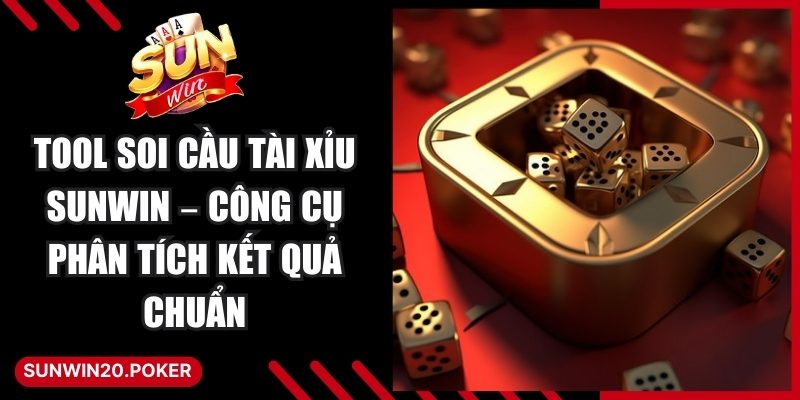 Tool Soi Cầu Tài Xỉu Sunwin