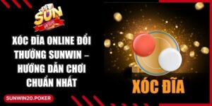 Xóc Đĩa Online Đổi Thưởng Sunwin