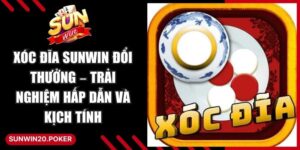 Xóc Đĩa Sunwin Đổi Thưởng