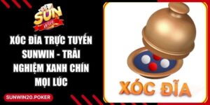 Xóc Đĩa Trực Tuyến Sunwin