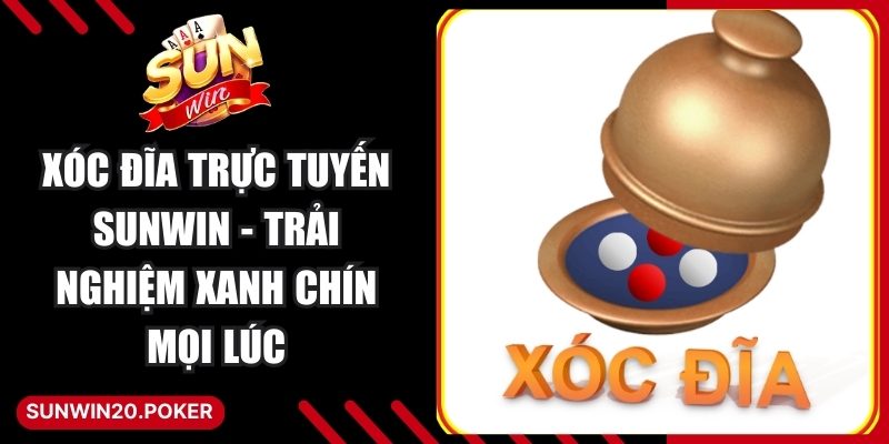 Xóc Đĩa Trực Tuyến Sunwin